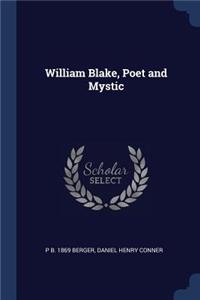 William Blake, Poet and Mystic