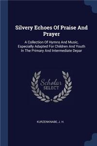 Silvery Echoes Of Praise And Prayer
