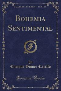 Bohemia Sentimental (Classic Reprint)