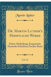 Dr. Martin Luther's Sämmtliche Werke, Vol. 34