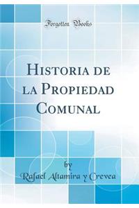 Historia de la Propiedad Comunal (Classic Reprint)