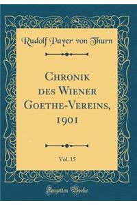 Chronik Des Wiener Goethe-Vereins, 1901, Vol. 15 (Classic Reprint)