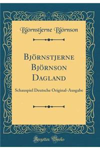BjÃ¶rnstjerne BjÃ¶rnson Dagland: Schauspiel Deutsche Original-Ausgabe (Classic Reprint)