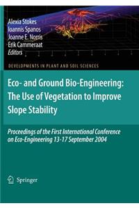 Eco- And Ground Bio-Engineering: The Use of Vegetation to Improve Slope Stability