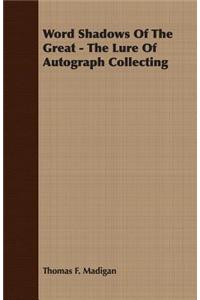 Word Shadows of the Great - The Lure of Autograph Collecting