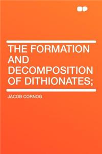 The Formation and Decomposition of Dithionates;