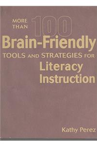 More Than 100 Brain-Friendly Tools and Strategies for Literacy Instruction