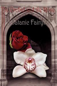 The Orchid and the Rose: A Satanic Fairytale