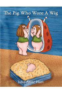 The Pig Who Wore a Wig