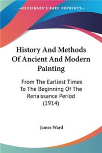 History And Methods Of Ancient And Modern Painting