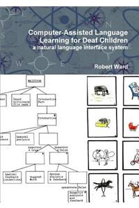 Computer-Assisted Language Learning for Deaf Children