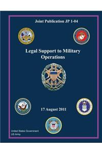 Joint Publication JP 1-04 Legal Support to Military Operations 17 August 2011