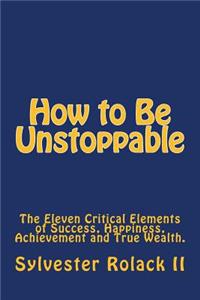 How to Be Unstoppable