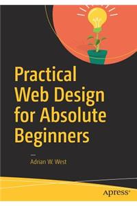 Practical Web Design for Absolute Beginners
