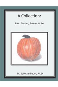 A Collection: Short Stories, Poems, & Art