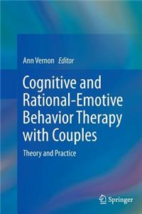 Cognitive and Rational-Emotive Behavior Therapy with Couples