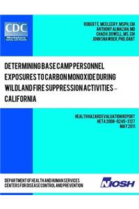 Determining Base Camp Personnel Exposures to Carbon Monoxide during Wildland Fire Suppression Activities ? California
