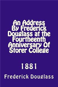 An Address By Frederick Douglas at the Fourtheenth Anniversary Of Storer College