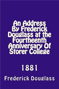 An Address By Frederick Douglas at the Fourtheenth Anniversary Of Storer College