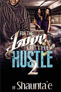 For The Love Of The Hustle 2