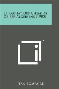 Rachat Des Chemins de Fer Algeriens (1905)