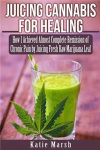 Juicing Cannabis for Healing
