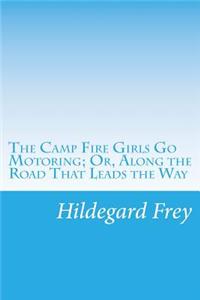 Camp Fire Girls Go Motoring; Or, Along the Road That Leads the Way