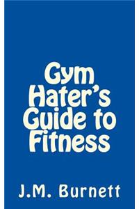 Gym Hater's Guide to Fitness