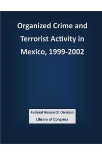 Organized Crime and Terrorist Activity in Mexico, 1999-2002