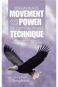 Brainwave Movement and The Power of Crystal Point Technique