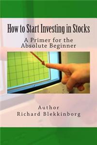How to Start Investing in Stocks: A Primer for the Absolute Beginner