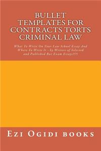 Bullet Templates for Contracts Torts Criminal Law