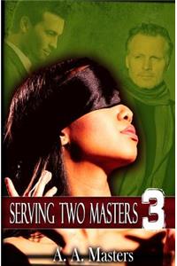 Serving Two Masters 3