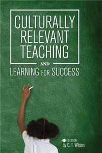 Culturally Relevant Teaching and Learning for Success