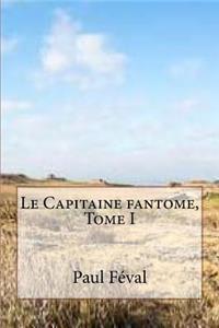 Le Capitaine fantome, Tome I