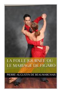 La Folle Journee Ou Le Mariage de Figaro