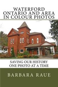 Waterford Ontario and Area in Colour Photos