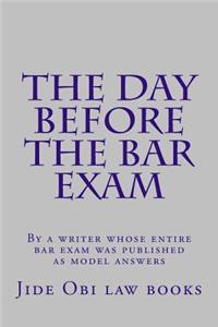 The Day Before the Bar Exam: By a Writer Whose Entire Bar Exam Was Published as Model Answers