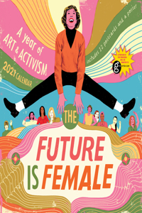 The Future Is Female Wall Calendar 2021: A Year of Art and Activism