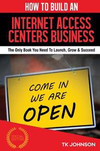 How to Build an Internet Access Centers Business (Special Edition)