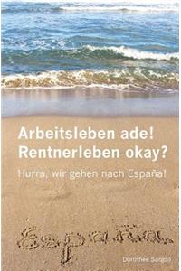 Arbeitsleben ade! Rentnerleben okay?