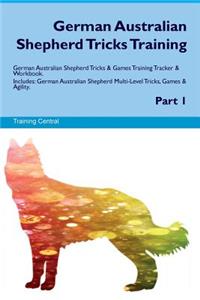 German Australian Shepherd Tricks Training German Australian Shepherd Tricks & Games Training Tracker & Workbook. Includes