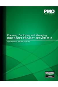 Planning, Deploying and Managing Microsoft Project Server 2013