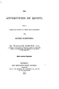 The Antiquities of Egypt, With a Particular Notice of Those that Illustrate the Sacred Scriptures