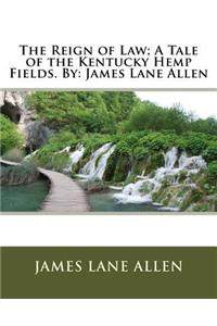 Reign of Law; A Tale of the Kentucky Hemp Fields. By