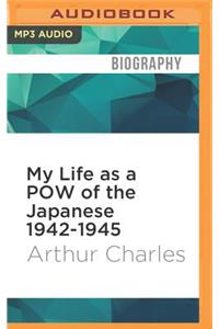 My Life as a POW of the Japanese 1942-1945