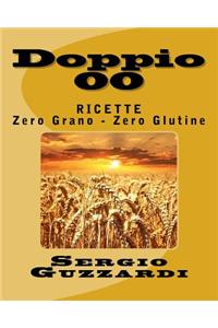 Doppio 00: Ricette Zero Grano - Zero Glutine