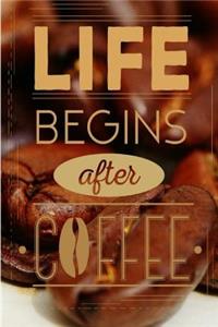 Life Begins After Coffee Journal: 160 Blank Book 6x9 Beautiful Journals, Lined Journal, Diary Notebook (Blank Book Journals)