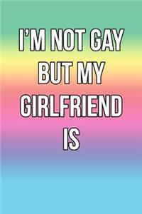 I'm Not Gay But My Girlfriend Is