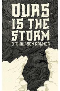 Ours Is the Storm